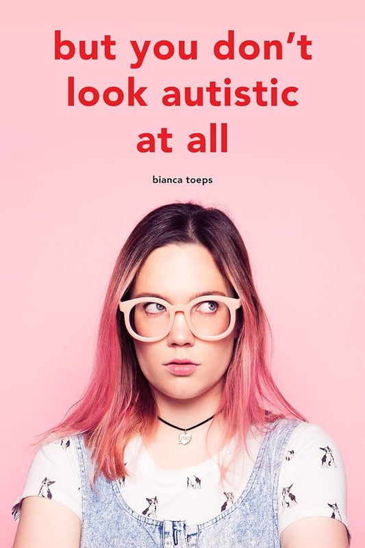 But you don't look autistic at all - MAKES SENSE TO ME  