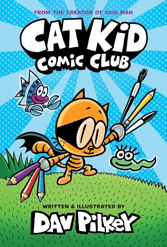 Cat Kid Comic Club 1 - A Graphic Novel From the Creator of Dog Man - MAKES SENSE TO ME  