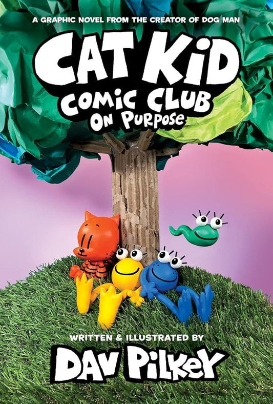 Cat Kid Comic Club 3: On Purpose - A Graphic Novel From the Creator of Dog Man - MAKES SENSE TO ME  