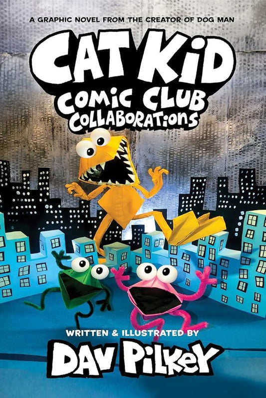 Cat Kid Comic Club 4: Collaborations - A Graphic Novel From the Creator of Dog Man - MAKES SENSE TO ME  