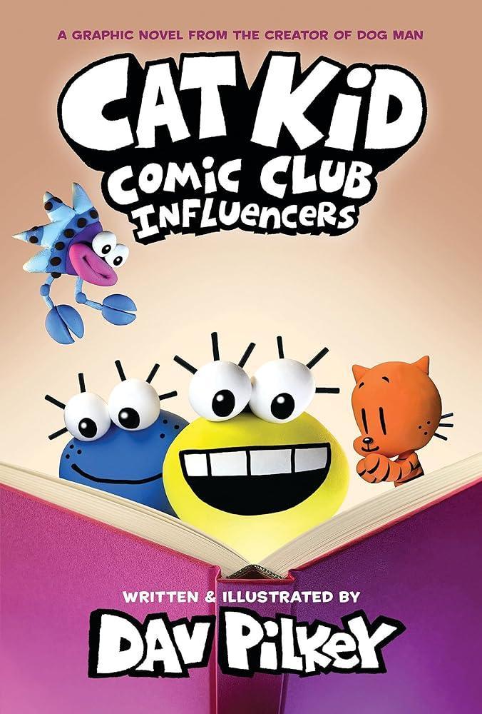 Cat Kid Comic Club 5: Influencers - A Graphic Novel From the Creator of Dog Man - MAKES SENSE TO ME