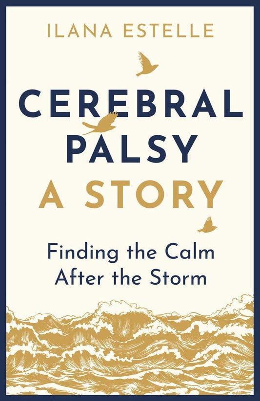 Cerebral Palsy: A Story: Finding the Calm After the Storm - MAKES SENSE TO ME