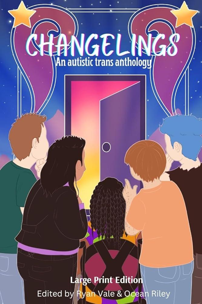 Changelings: An Autistic Trans Anthology - MAKES SENSE TO ME