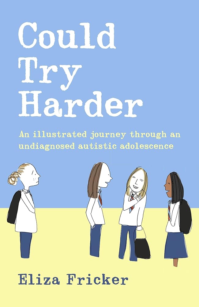 Could Try Harder: An illustrated journey through an undiagnosed autistic adolescence - MAKES SENSE TO ME