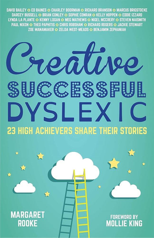 Creative, Successful, Dyslexic: 23 High Achievers Share Their Stories - MAKES SENSE TO ME  