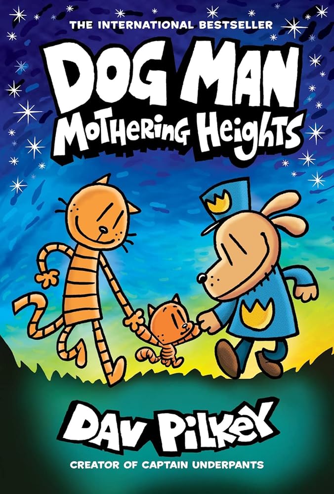 Dog Man: 10 - Mothering Heights - MAKES SENSE TO ME