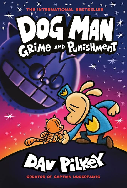 Dog Man: 9 - Grime and Punishment: from the bestselling creator of Captain Underpants - MAKES SENSE TO ME