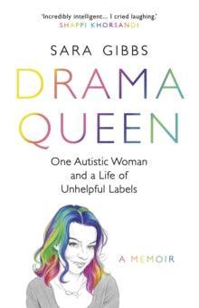 Drama Queen: One Autistic Woman and a Life of Unhelpful Labels - MAKES SENSE TO ME