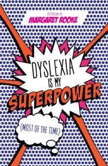 Dyslexia is My Superpower (Most of the Time) - MAKES SENSE TO ME