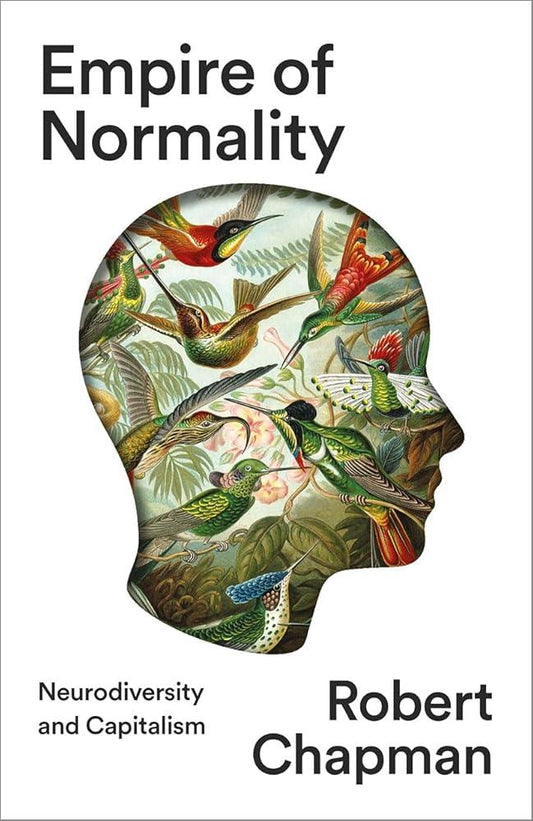 Empire of Normality: Neurodiversity and Capitalism - MAKES SENSE TO ME  