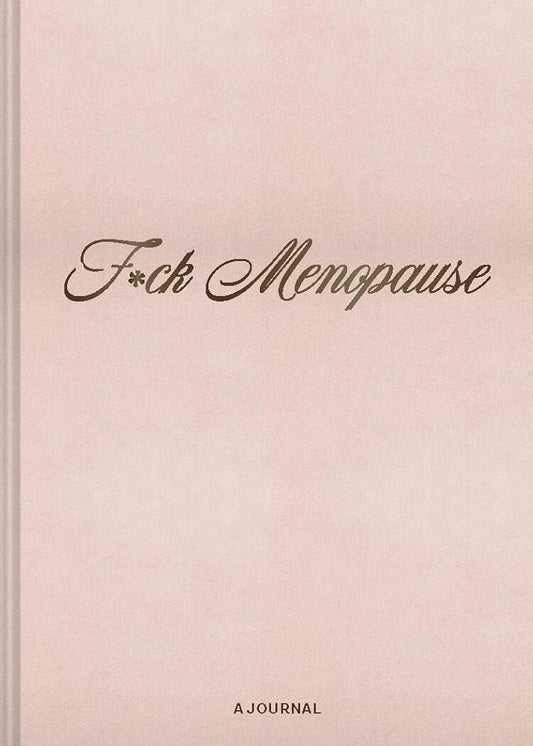 F*ck Menopause: A Journal - MAKES SENSE TO ME