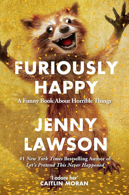 Furiously Happy - MAKES SENSE TO ME