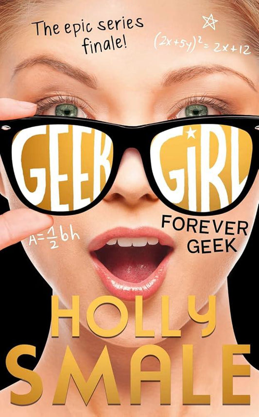 Geek Girl (Book 6) Forever Geek - MAKES SENSE TO ME  