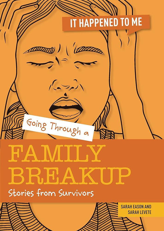 Going Through a Family Breakup: Stories from Survivors (It Happened to Me) - MAKES SENSE TO ME