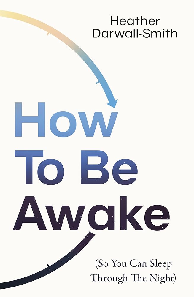 How To Be Awake (So You Can Sleep Through the Night) - MAKES SENSE TO ME