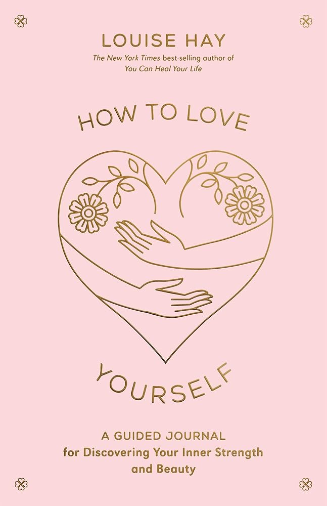 How to Love Yourself: A Guided Journal for Discovering Your Inner Strength and Beauty - MAKES SENSE TO ME