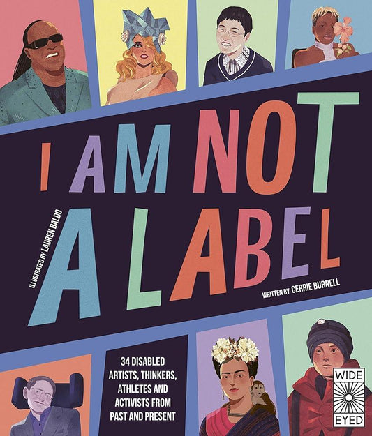 I Am Not a Label: 34 disabled artists, thinkers, athletes and activists from past and present - MAKES SENSE TO ME