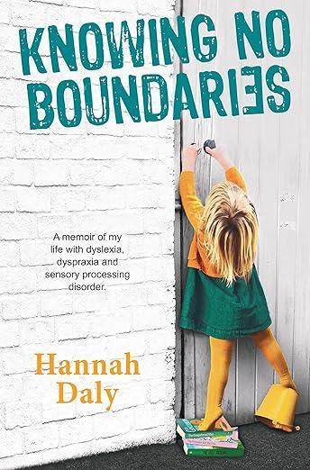 Knowing No Boundaries : A memoir of my life with dyslexia, dyspraxia and sensory processing disorder. - MAKES SENSE TO ME