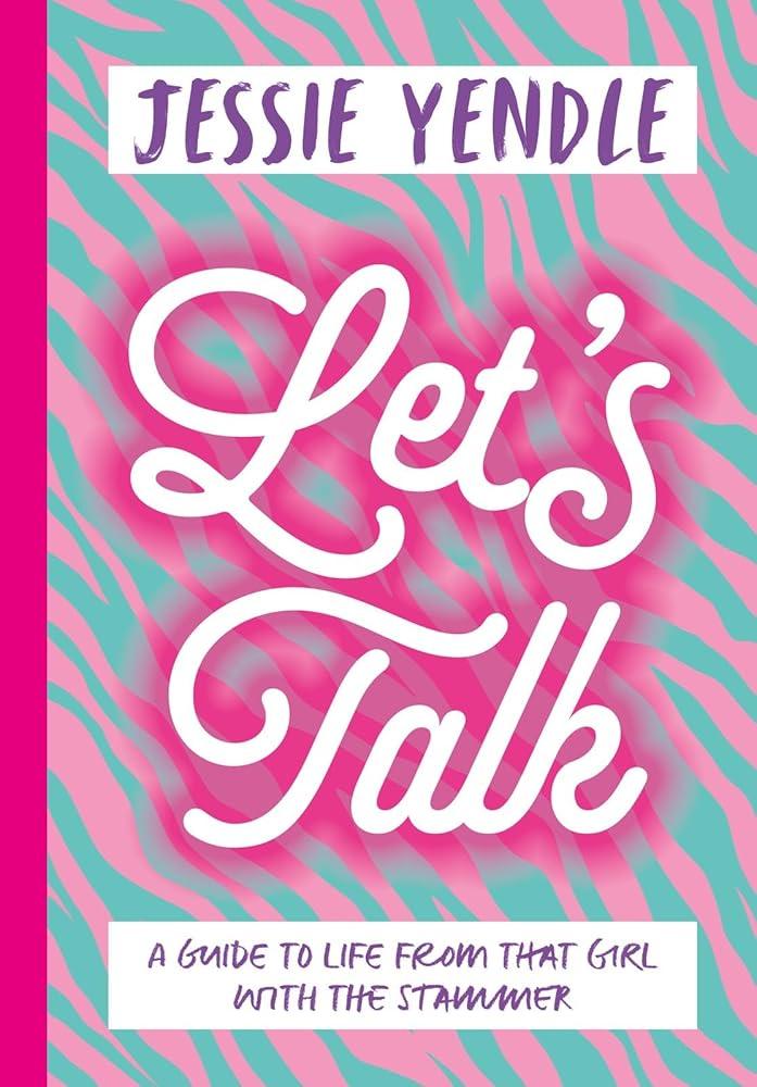 Let's Talk: an empowering lifestyle guide from TikTok's girl with the stammer - MAKES SENSE TO ME