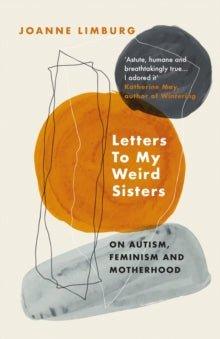 Letters To My Weird Sisters : On Autism, Feminism and Motherhood - MAKES SENSE TO ME