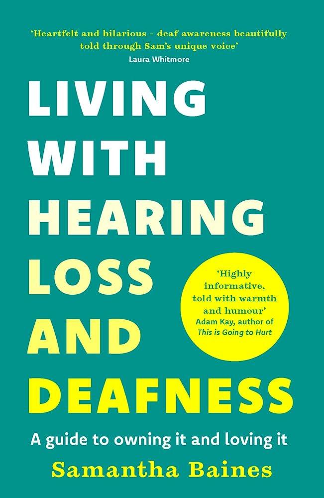 Living With Hearing Loss and Deafness: A guide to owning it and loving it - MAKES SENSE TO ME