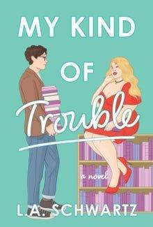 My Kind of Trouble : The perfect bookish, enemies-to-lovers rom-com - MAKES SENSE TO ME  