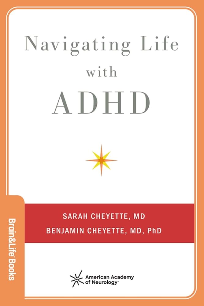 Navigating Life with ADHD (Brain and Life Books) - MAKES SENSE TO ME