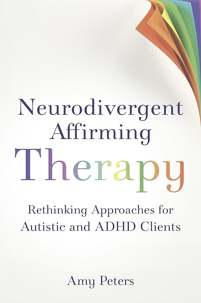 Neurodivergent Affirming Therapy: Rethinking Approaches for Autistic and ADHD Clients - MAKES SENSE TO ME