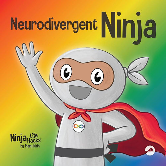 Neurodivergent Ninja: A Children’s Book About the Gifts of Neurodiversity (Ninja Life Hacks) - MAKES SENSE TO ME