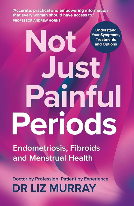 Not Just Painful Periods: Endometriosis, Fibroids and Menstrual Health - MAKES SENSE TO ME