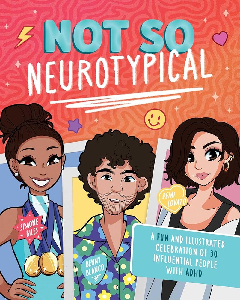 Not So Neurotypical: A Fun and Illustrated Celebration of 30 Influential People with ADHD - MAKES SENSE TO ME