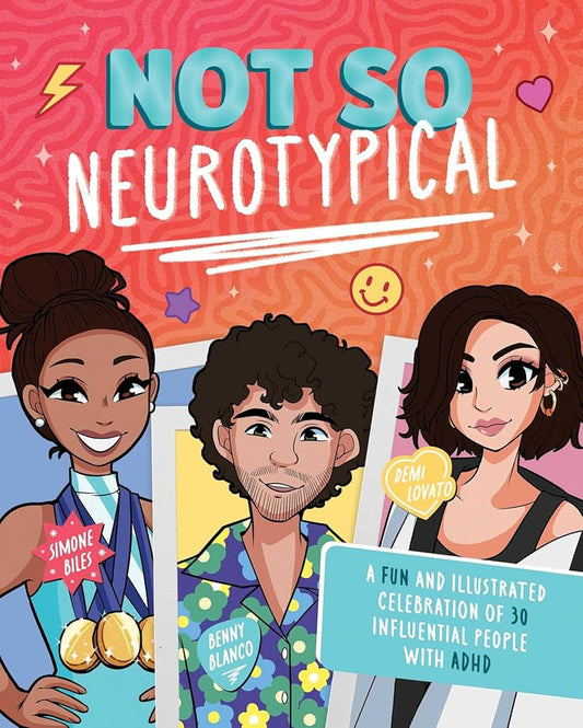 Not So Neurotypical: A Fun and Illustrated Celebration of 30 Influential People with ADHD - MAKES SENSE TO ME