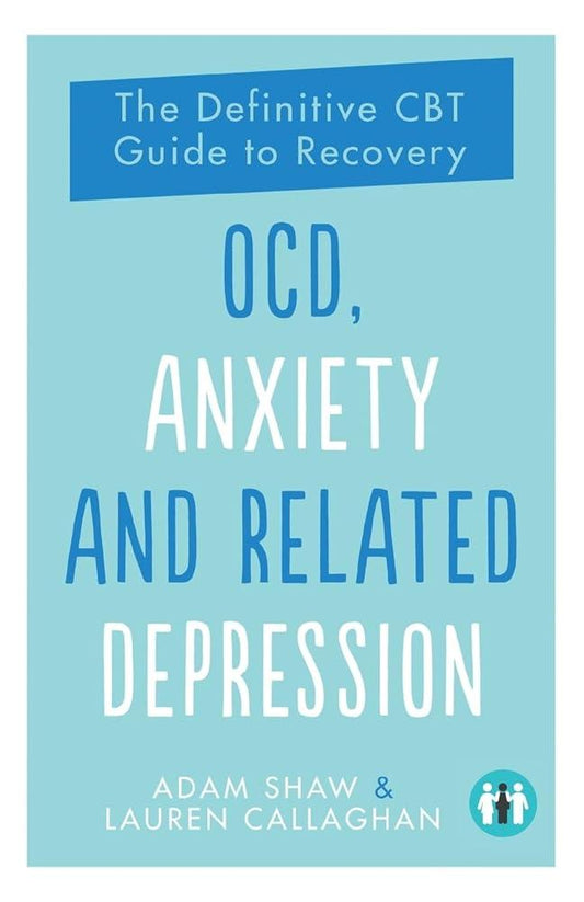 OCD, Anxiety and Related Depression: The Definitive CBT Guide to Recovery - MAKES SENSE TO ME  