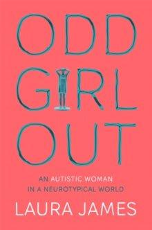 Odd Girl Out : An Autistic Woman in a Neurotypical World (POS) - MAKES SENSE TO ME  