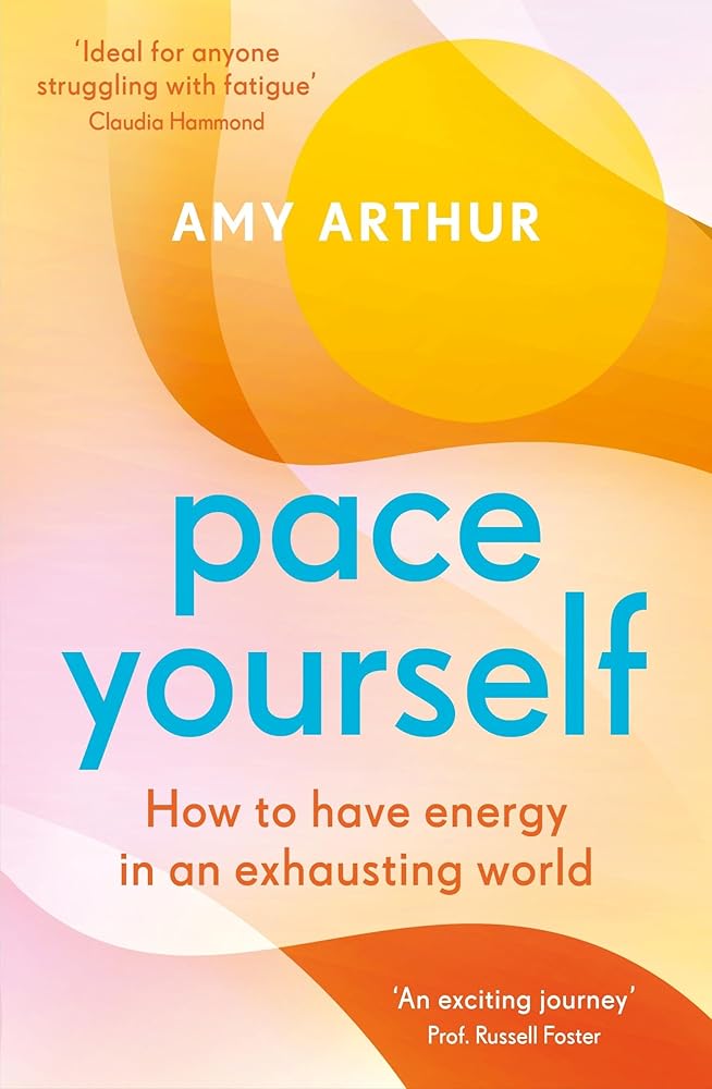 Pace Yourself: How to have energy in an exhausting world - MAKES SENSE TO ME
