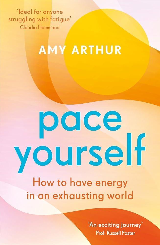 Pace Yourself: How to have energy in an exhausting world (POS) - MAKES SENSE TO ME