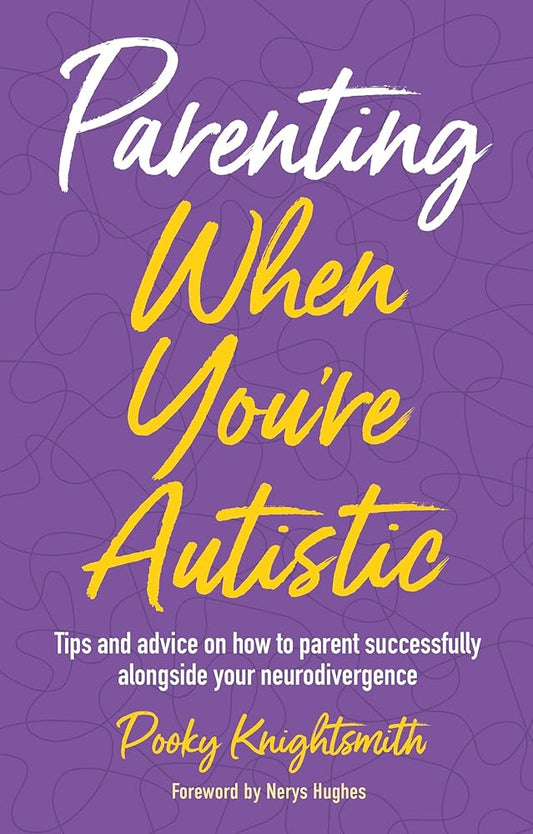 Parenting When You're Autistic: Tips and advice on how to parent successfully alongside your neurodivergence - MAKES SENSE TO ME