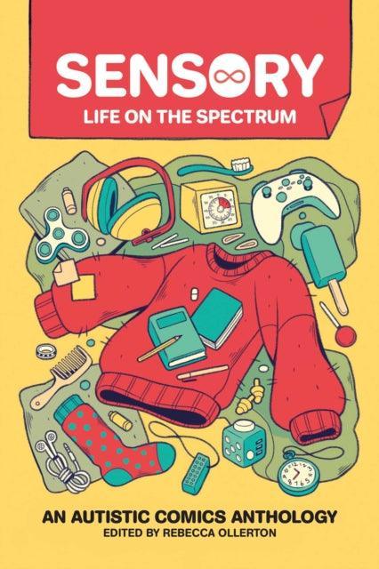 Sensory: Life on the Spectrum : An Autistic Comics Anthology - MAKES SENSE TO ME