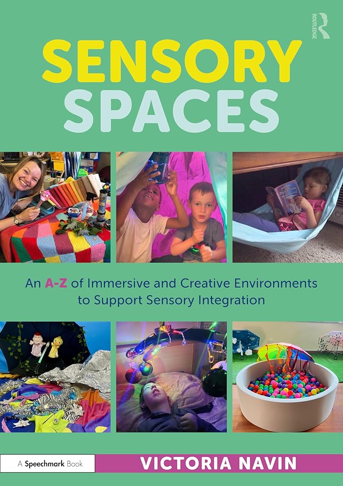 Sensory Spaces: An A - Z of Immersive and Creative Environments to Support Sensory Integration - MAKES SENSE TO ME