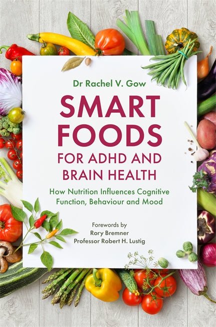Smart Foods for ADHD and Brain Health: How Diet and Nutrition Influence Mental Function, Behaviour and Mood - MAKES SENSE TO ME