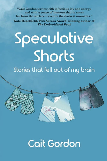 Speculative Shorts: Stories that fell out of my brain - MAKES SENSE TO ME