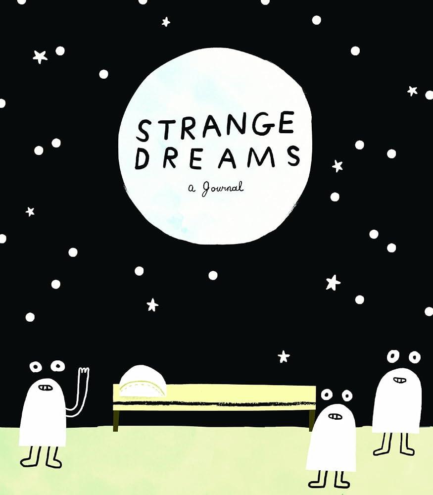 Strange Dreams: A Journal - MAKES SENSE TO ME