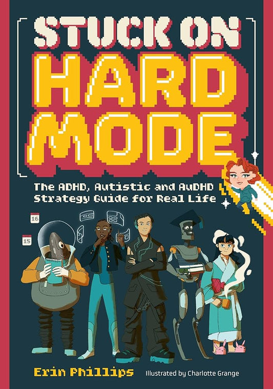 Stuck on Hard Mode: The ADHD, Autistic and AuDHD Strategy Guide for Real Life - MAKES SENSE TO ME
