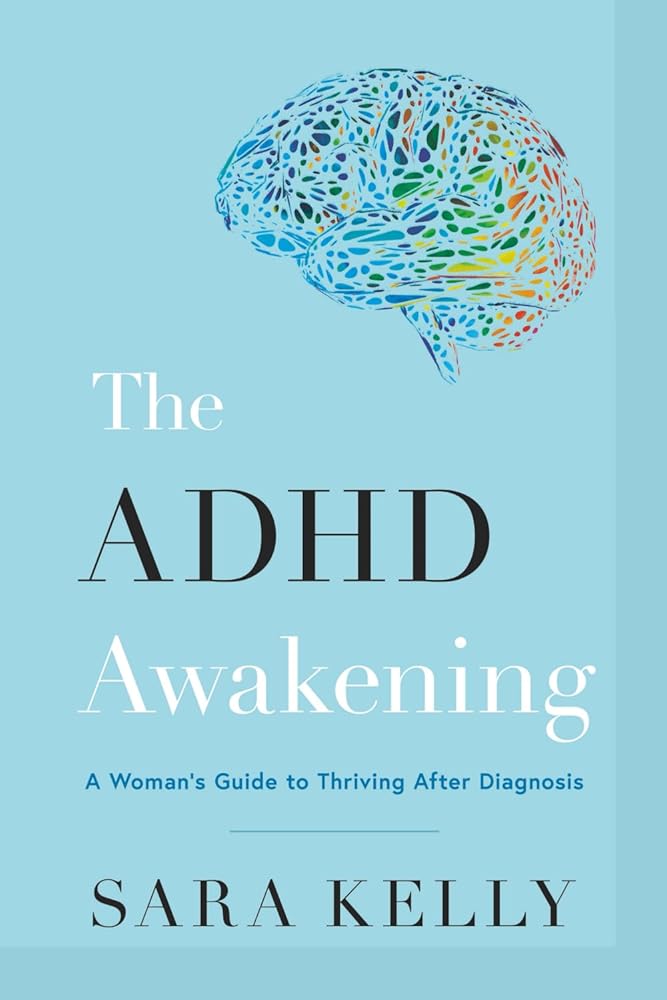 The ADHD Awakening: A Woman's Guide to Thriving After Diagnosis - MAKES SENSE TO ME