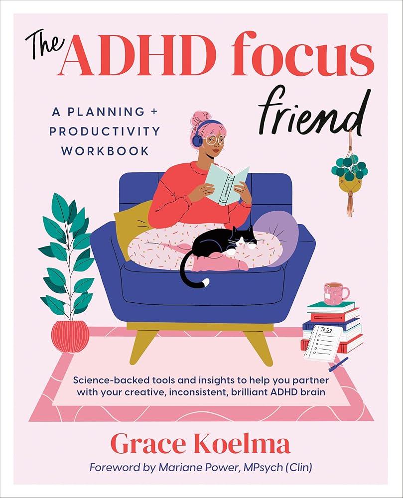 The ADHD Focus Friend: A Planning + Productivity Workbook - MAKES SENSE TO ME