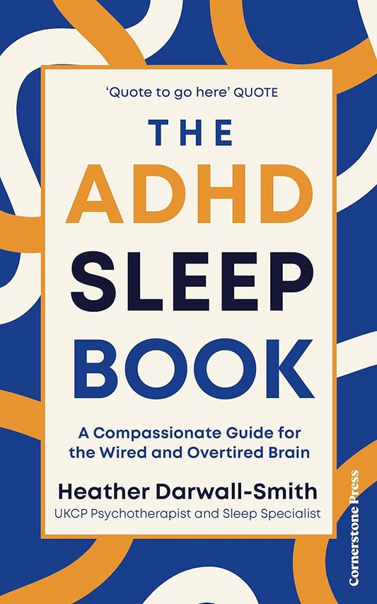 The ADHD Sleep Book: A Compassionate Guide for the Wired and Overtired Brain - MAKES SENSE TO ME