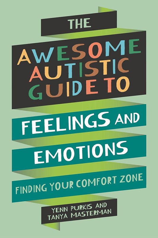 The Awesome Autistic Guide to Feelings and Emotions (Awesome Autistic Guides) - MAKES SENSE TO ME  