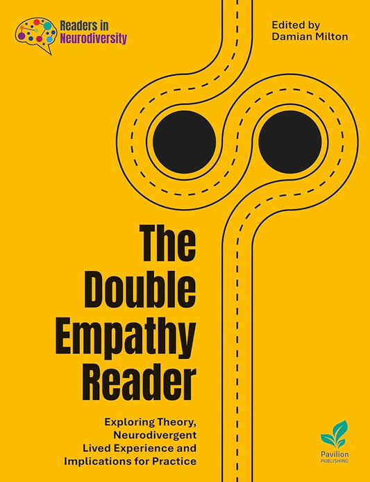 The Double Empathy Reader: Exploring Theory, Neurodivergent Lived Experience and Implications for Practice - MAKES SENSE TO ME