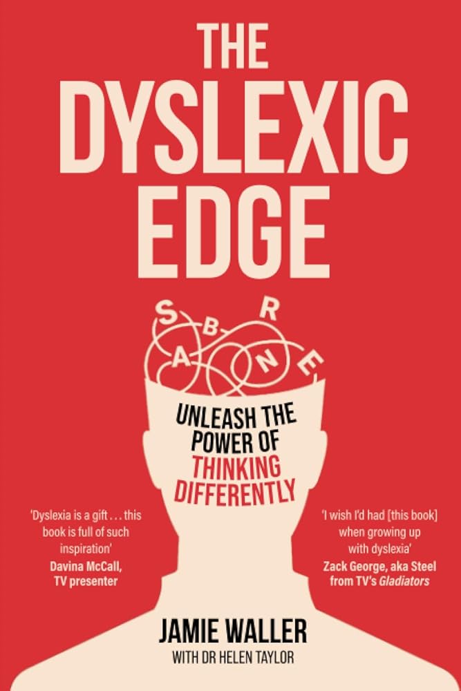 The Dyslexic Edge: Unleash the Power of Thinking Differently - MAKES SENSE TO ME