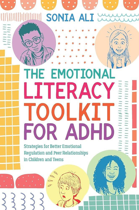 The Emotional Literacy Toolkit for ADHD: Strategies for Better Emotional Regulation and Peer Relationships in Children and Teens - MAKES SENSE TO ME  